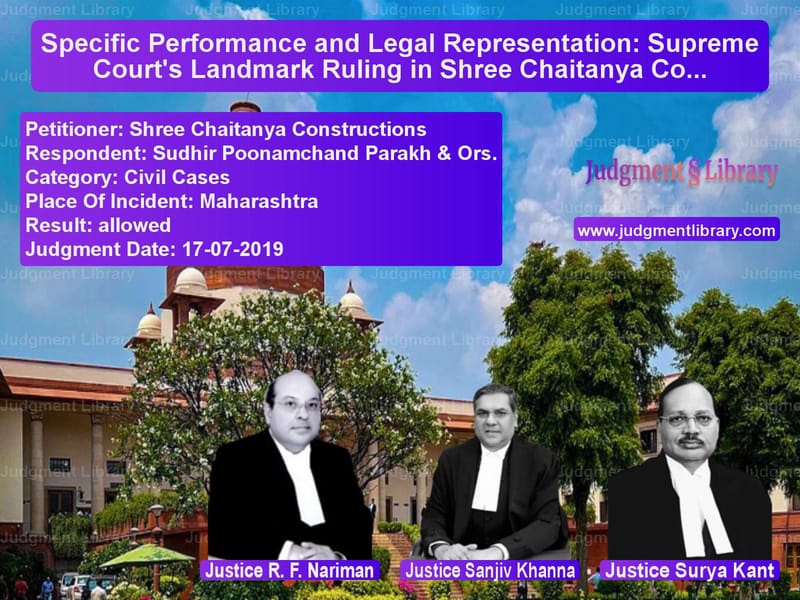 Featured image for Supreme Court Judgment dated 17-07-2019 in case of petitioner name Shree Chaitanya Constructions vs Sudhir Poonamchand Parakh & Or