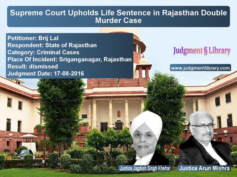 Featured image for Supreme Court Judgment dated 17-08-2016 in case of petitioner name Brij Lal vs State of Rajasthan