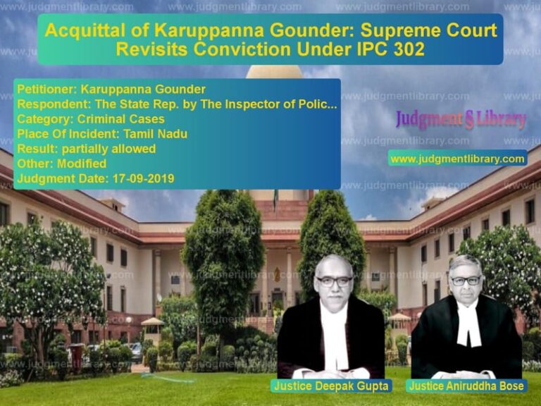 Featured image for Supreme Court Judgment dated 17-09-2019 in case of petitioner name Karuppanna Gounder vs The State Rep. by The Inspecto