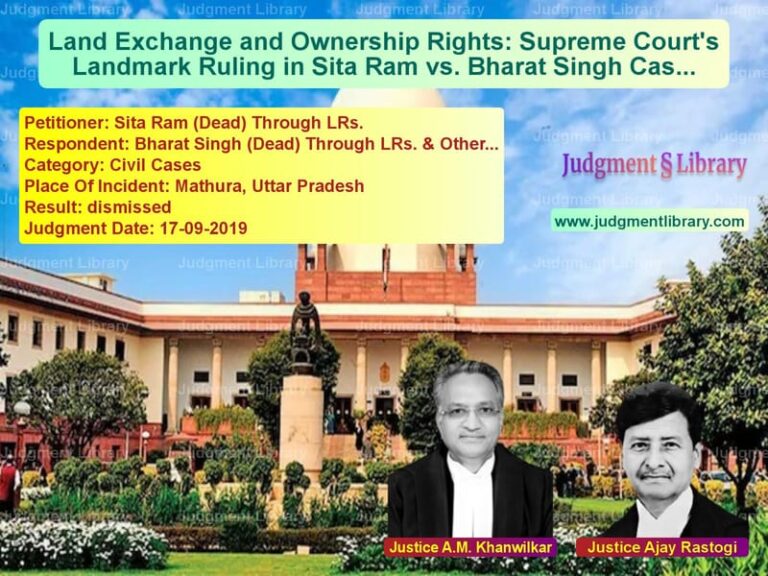 Featured image for Supreme Court Judgment dated 17-09-2019 in case of petitioner name Sita Ram (Dead) Through LRs. vs Bharat Singh (Dead) Through LR