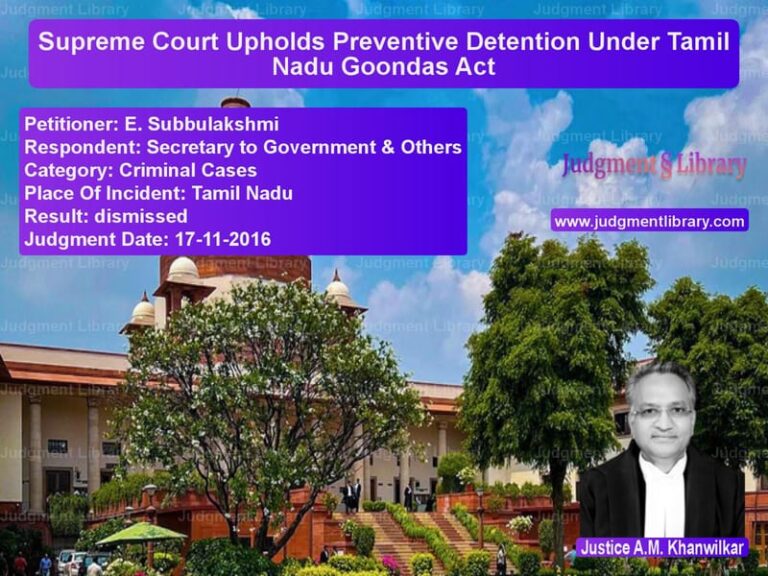 Featured image for Supreme Court Judgment dated 17-11-2016 in case of petitioner name E. Subbulakshmi vs Secretary to Government & Othe