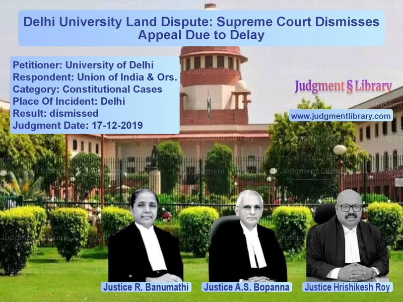 Featured image for Supreme Court Judgment dated 17-12-2019 in case of petitioner name University of Delhi vs Union of India & Ors.