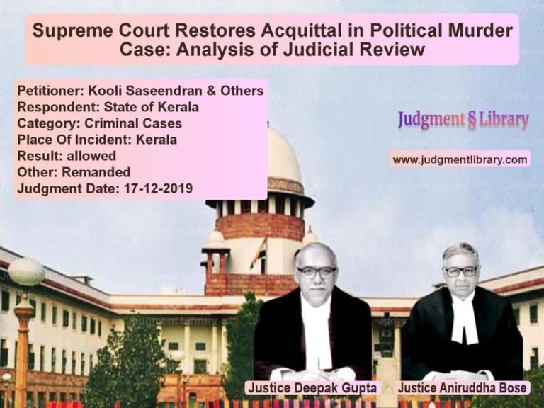 Featured image for Supreme Court Judgment dated 17-12-2019 in case of petitioner name Kooli Saseendran & Others vs State of Kerala