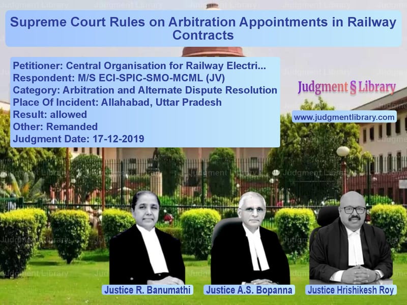 Featured image for Supreme Court Judgment dated 17-12-2019 in case of petitioner name Central Organisation for Railw vs M/S ECI-SPIC-SMO-MCML (JV)