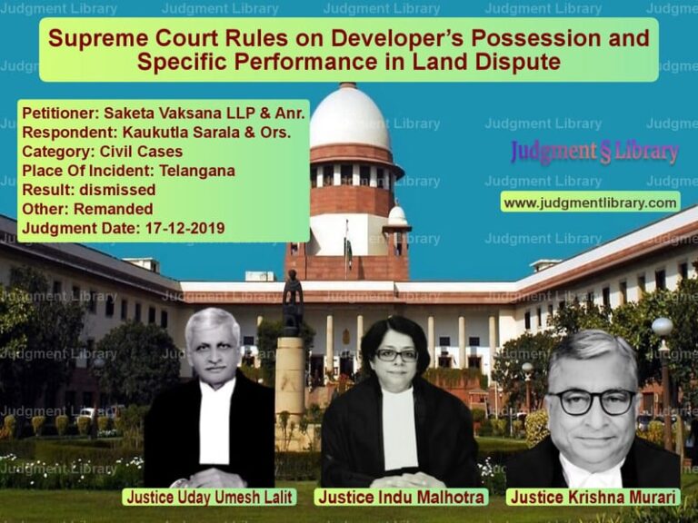 Featured image for Supreme Court Judgment dated 17-12-2019 in case of petitioner name Saketa Vaksana LLP & Anr. vs Kaukutla Sarala & Ors.