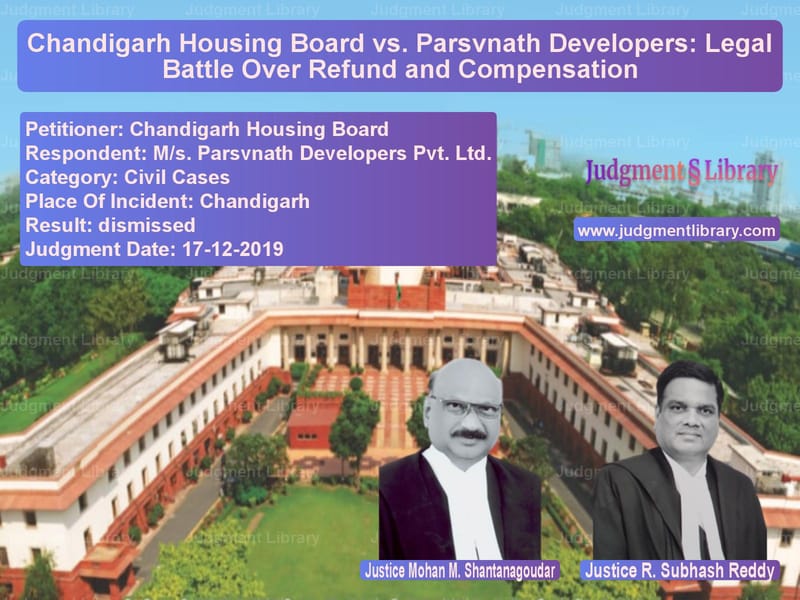 Featured image for Supreme Court Judgment dated 17-12-2019 in case of petitioner name Chandigarh Housing Board vs M/s. Parsvnath Developers Pvt.