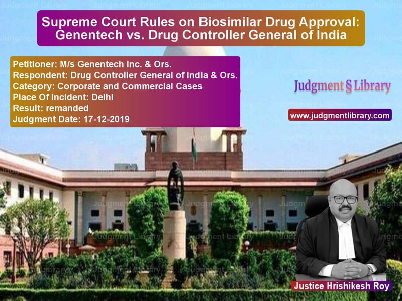 Featured image for Supreme Court Judgment dated 17-12-2019 in case of petitioner name M/s Genentech Inc. & Ors. vs Drug Controller General of Ind