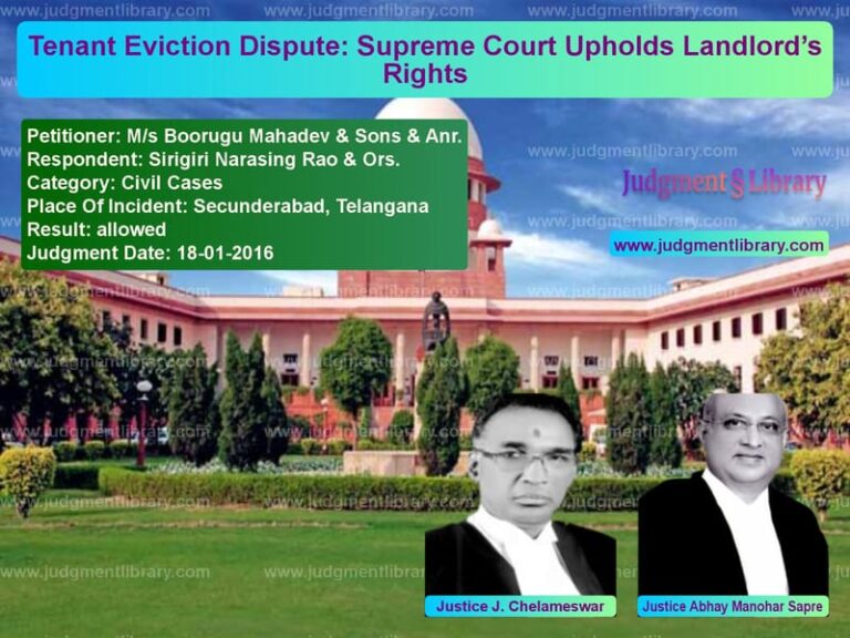 Featured image for Supreme Court Judgment dated 18-01-2016 in case of petitioner name M/s Boorugu Mahadev & Sons & A vs Sirigiri Narasing Rao & Ors.