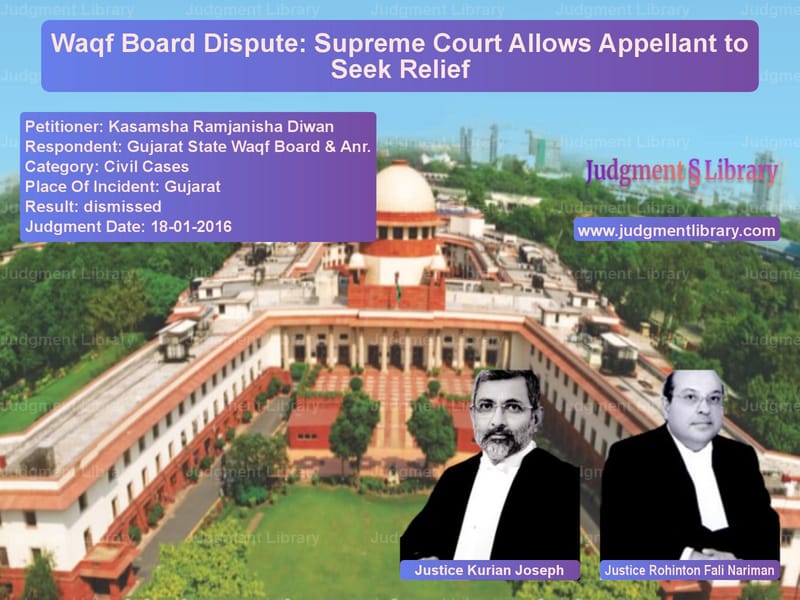 Featured image for Supreme Court Judgment dated 18-01-2016 in case of petitioner name Kasamsha Ramjanisha Diwan vs Gujarat State Waqf Board & Anr
