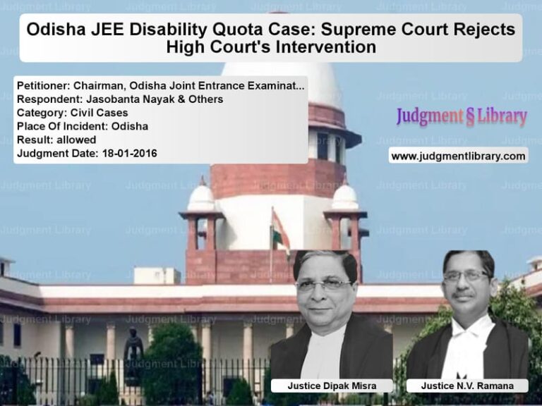 Featured image for Supreme Court Judgment dated 18-01-2016 in case of petitioner name Chairman, Odisha Joint Entranc vs Jasobanta Nayak & Others