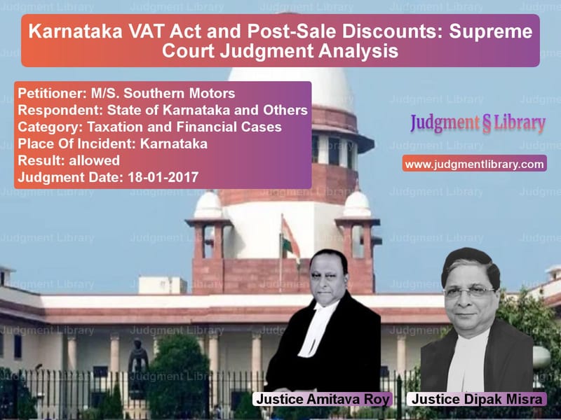 Featured image for Supreme Court Judgment dated 18-01-2017 in case of petitioner name M/S. Southern Motors vs State of Karnataka and Others