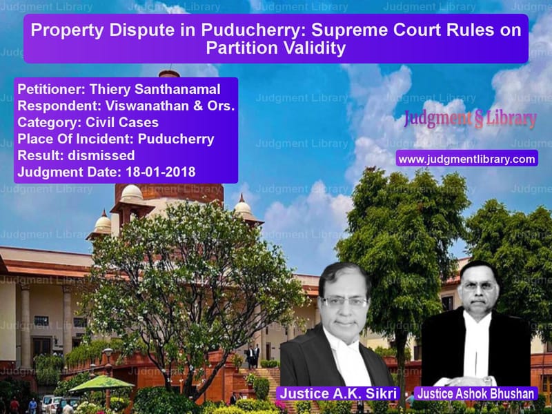 Featured image for Supreme Court Judgment dated 18-01-2018 in case of petitioner name Thiery Santhanamal vs Viswanathan & Ors.