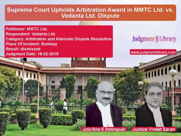 Featured image for Supreme Court Judgment dated 18-02-2019 in case of petitioner name MMTC Ltd. vs Vedanta Ltd.