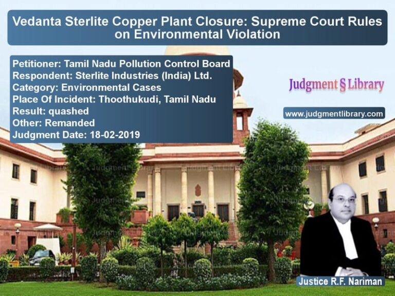 Featured image for Supreme Court Judgment dated 18-02-2019 in case of petitioner name Tamil Nadu Pollution Control B vs Sterlite Industries (India) Lt