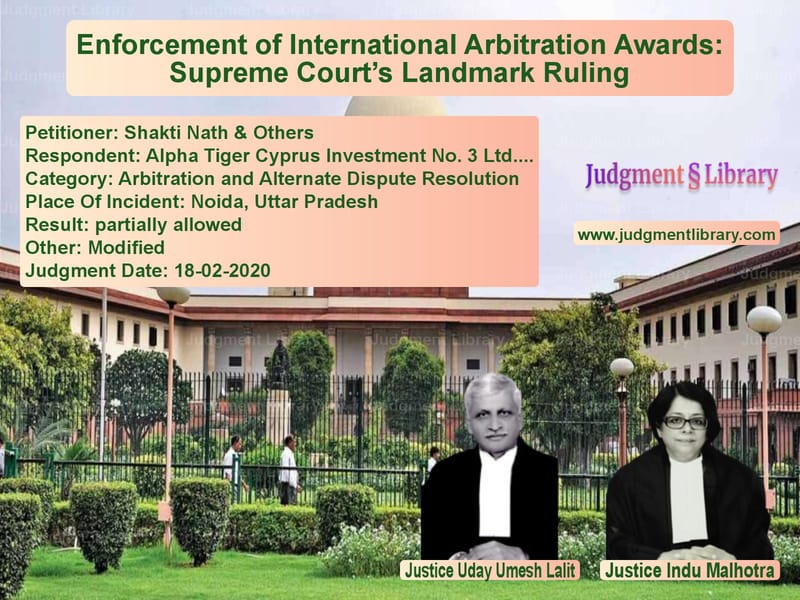 Featured image for Supreme Court Judgment dated 18-02-2020 in case of petitioner name Shakti Nath & Others vs Alpha Tiger Cyprus Investment