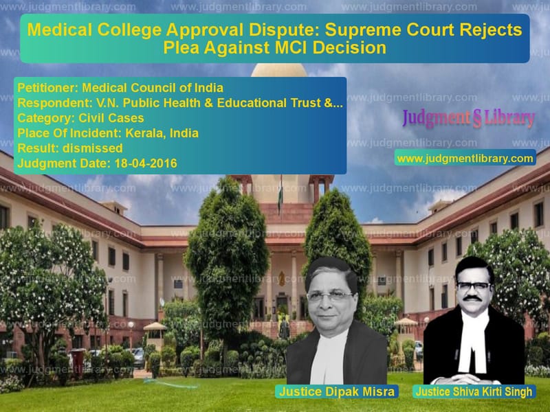 Featured image for Supreme Court Judgment dated 18-04-2016 in case of petitioner name Medical Council of India vs V.N. Public Health & Education