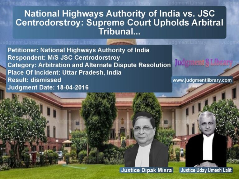 Featured image for Supreme Court Judgment dated 18-04-2016 in case of petitioner name National Highways Authority of vs M/S JSC Centrodorstroy