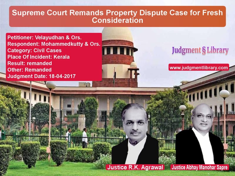 Featured image for Supreme Court Judgment dated 18-04-2017 in case of petitioner name Velayudhan & Ors. vs Mohammedkutty & Ors.