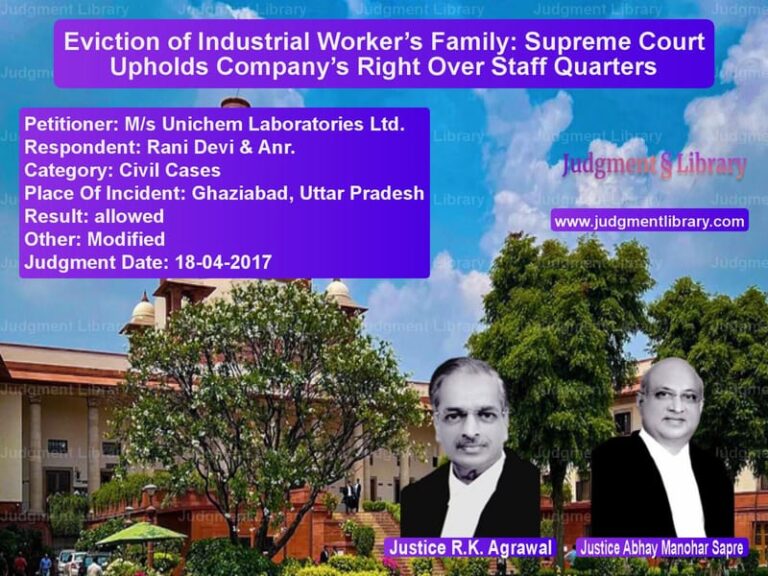 Featured image for Supreme Court Judgment dated 18-04-2017 in case of petitioner name M/s Unichem Laboratories Ltd. vs Rani Devi & Anr.