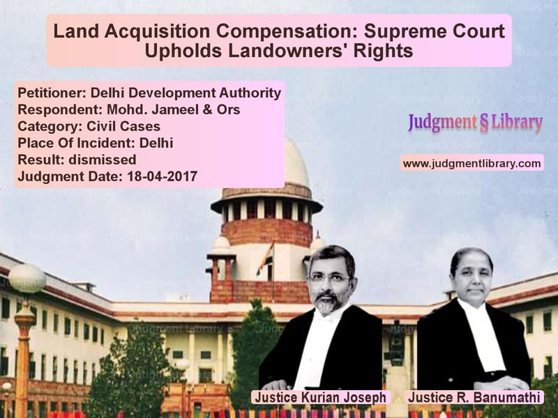 Featured image for Supreme Court Judgment dated 18-04-2017 in case of petitioner name Delhi Development Authority vs Mohd. Jameel & Ors