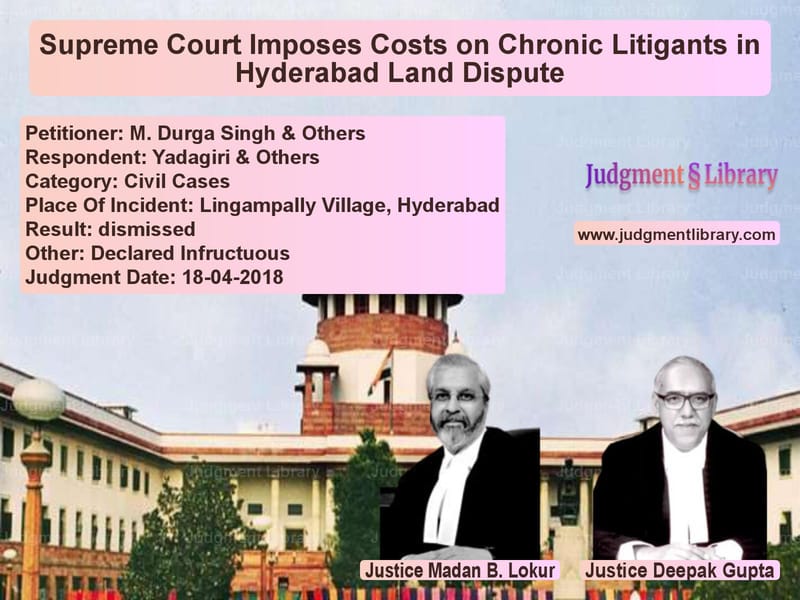 Featured image for Supreme Court Judgment dated 18-04-2018 in case of petitioner name M. Durga Singh & Others vs Yadagiri & Others
