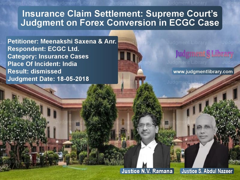 Featured image for Supreme Court Judgment dated 18-05-2018 in case of petitioner name Meenakshi Saxena & Anr. vs ECGC Ltd.