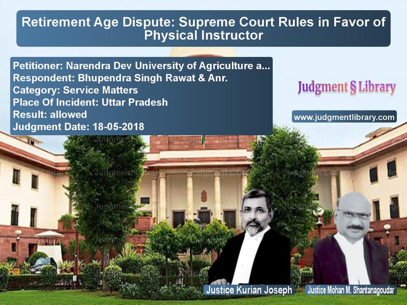 Featured image for Supreme Court Judgment dated 18-05-2018 in case of petitioner name Narendra Dev University of Agr vs Bhupendra Singh Rawat & Anr.