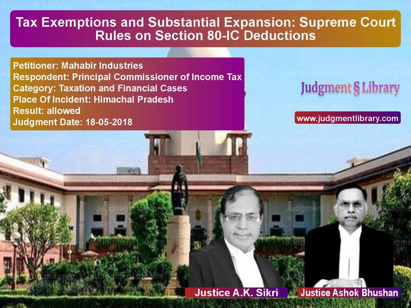Featured image for Supreme Court Judgment dated 18-05-2018 in case of petitioner name Mahabir Industries vs Principal Commissioner of Inco