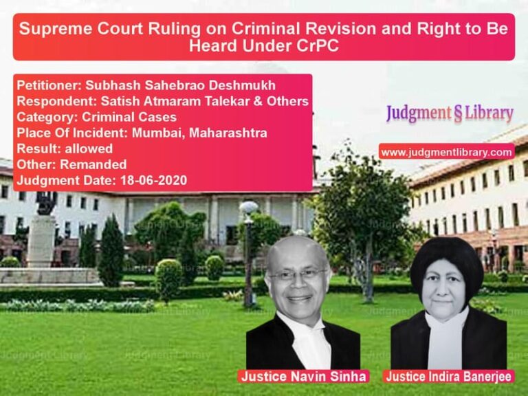 Featured image for Supreme Court Judgment dated 18-06-2020 in case of petitioner name Subhash Sahebrao Deshmukh vs Satish Atmaram Talekar & Other