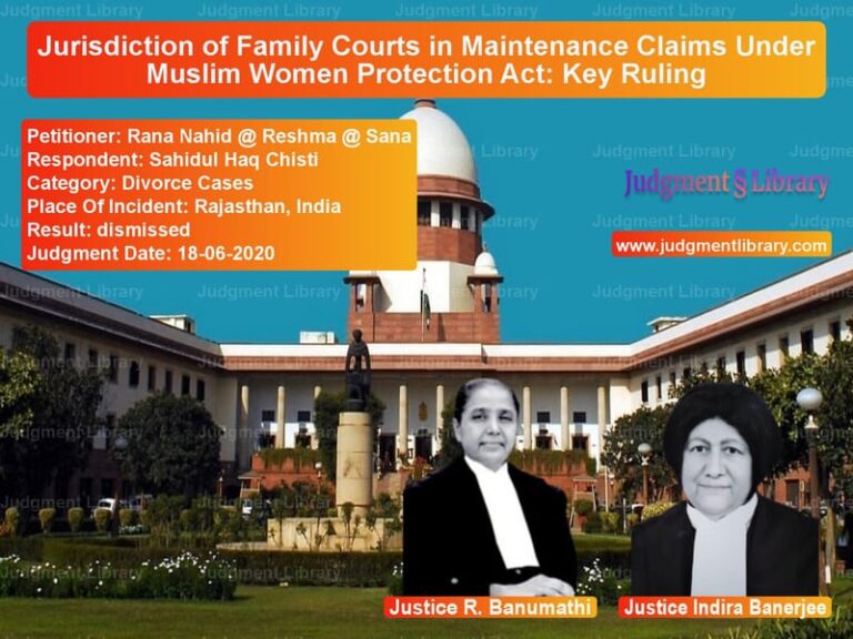 Featured image for Supreme Court Judgment dated 18-06-2020 in case of petitioner name Rana Nahid @ Reshma @ Sana vs Sahidul Haq Chisti