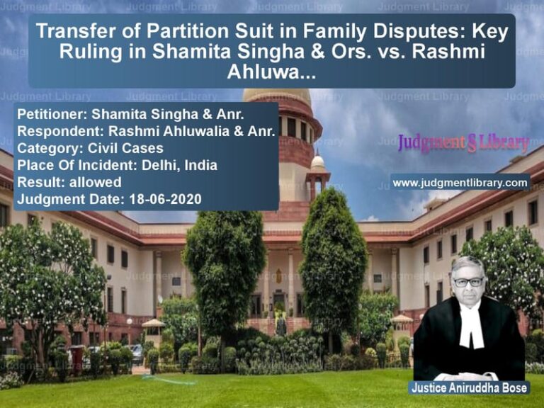 Featured image for Supreme Court Judgment dated 18-06-2020 in case of petitioner name Shamita Singha & Anr. vs Rashmi Ahluwalia & Anr.