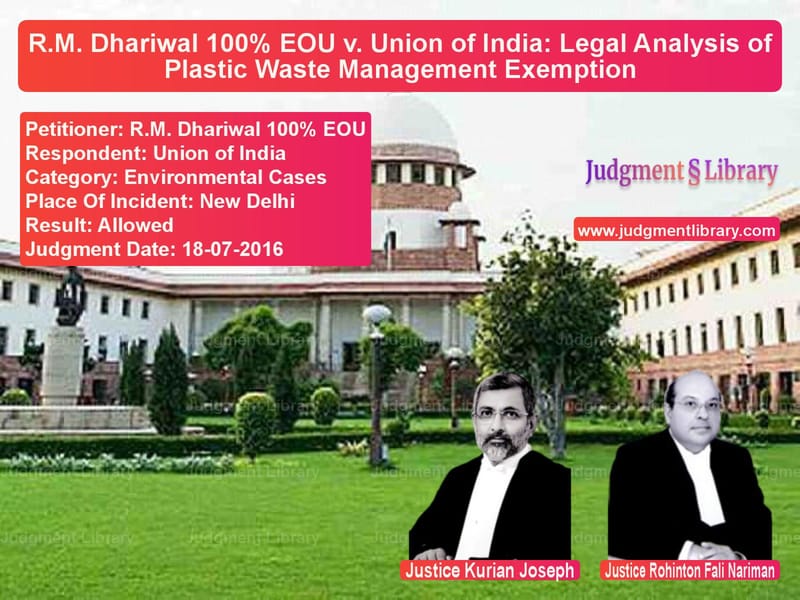 Featured image for Supreme Court Judgment dated 18-07-2016 in case of petitioner name R.M. Dhariwal 100% EOU vs Union of India