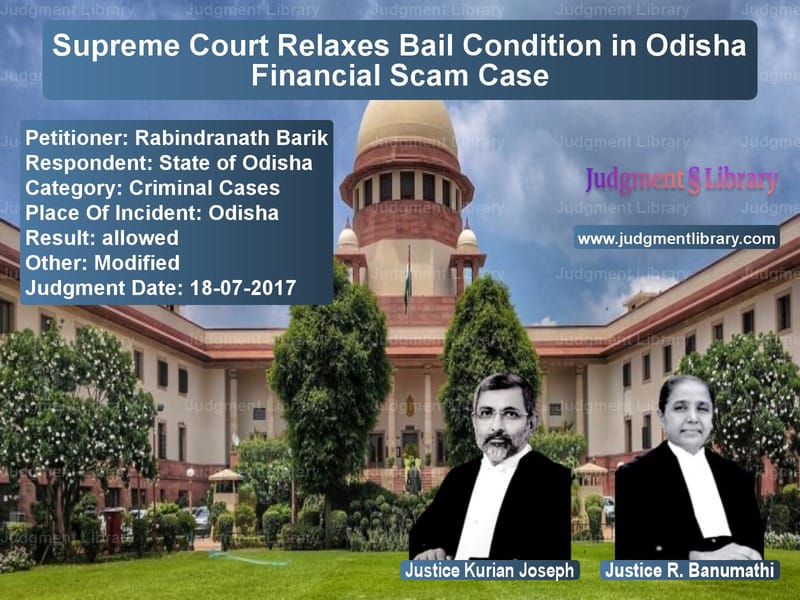 Featured image for Supreme Court Judgment dated 18-07-2017 in case of petitioner name Rabindranath Barik vs State of Odisha