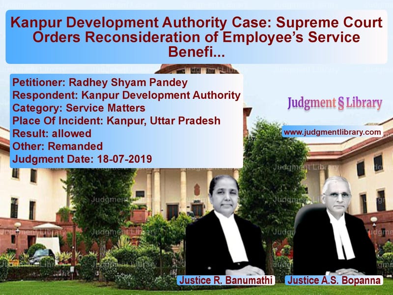 Featured image for Supreme Court Judgment dated 18-07-2019 in case of petitioner name Radhey Shyam Pandey vs Kanpur Development Authority