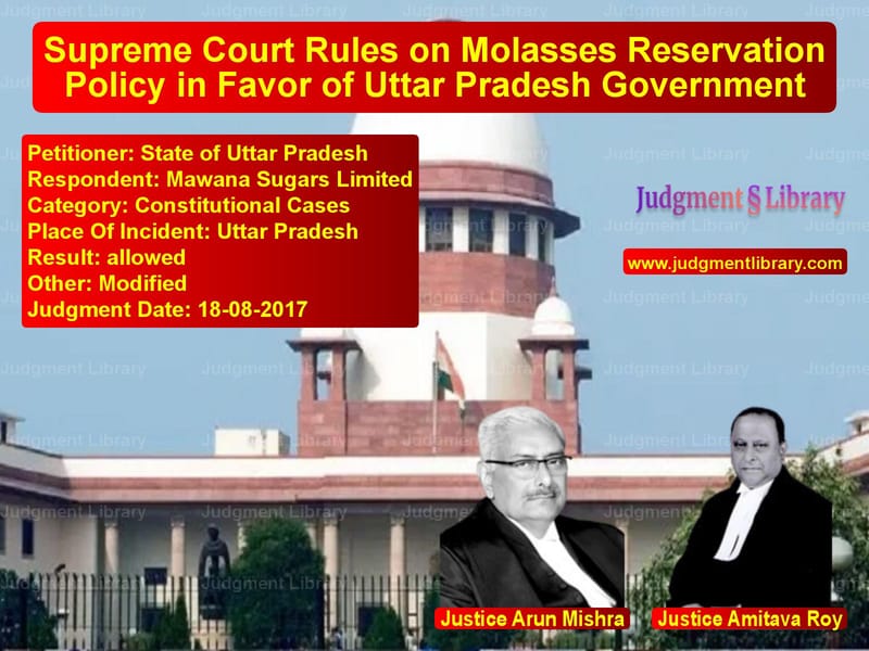 Featured image for Supreme Court Judgment dated 18-08-2017 in case of petitioner name State of Uttar Pradesh vs Mawana Sugars Limited