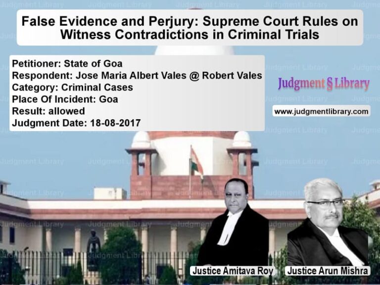 Featured image for Supreme Court Judgment dated 18-08-2017 in case of petitioner name State of Goa vs Jose Maria Albert Vales @ Robe