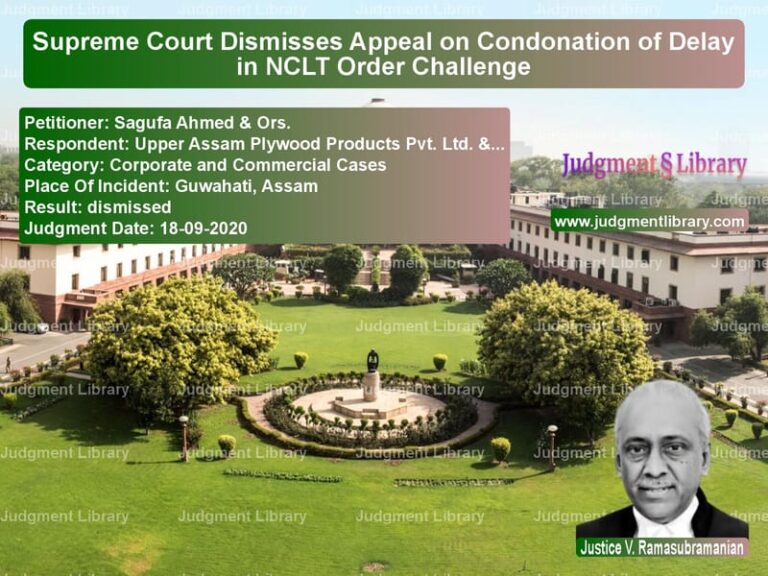 Featured image for Supreme Court Judgment dated 18-09-2020 in case of petitioner name Sagufa Ahmed & Ors. vs Upper Assam Plywood Products P