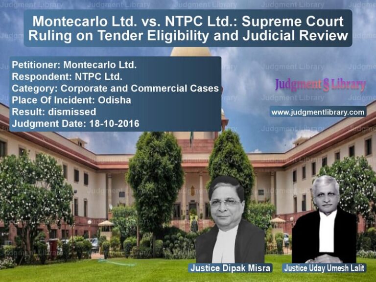 Featured image for Supreme Court Judgment dated 18-10-2016 in case of petitioner name Montecarlo Ltd. vs NTPC Ltd.