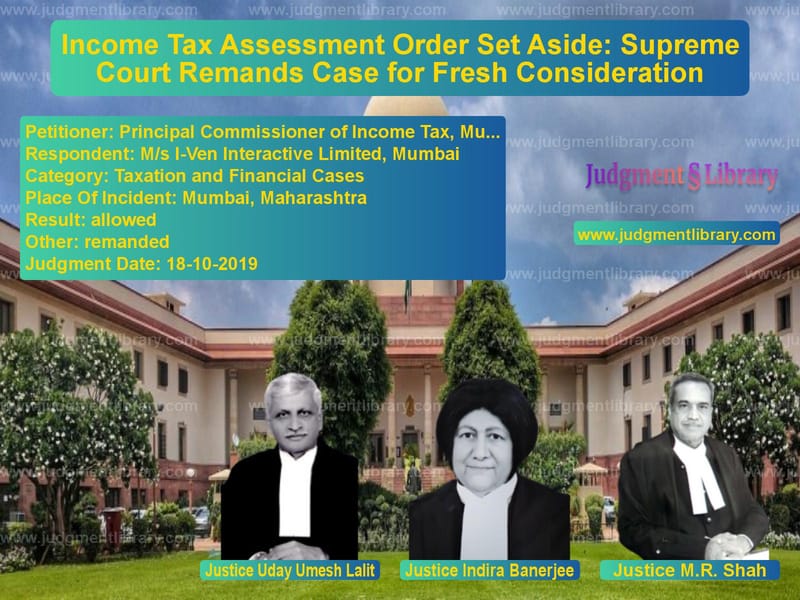 Featured image for Supreme Court Judgment dated 18-10-2019 in case of petitioner name Principal Commissioner of Inco vs M/s I-Ven Interactive Limited,