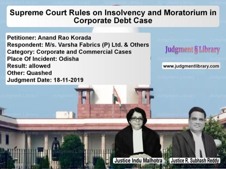 Featured image for Supreme Court Judgment dated 18-11-2019 in case of petitioner name Anand Rao Korada vs M/s. Varsha Fabrics (P) Ltd. &