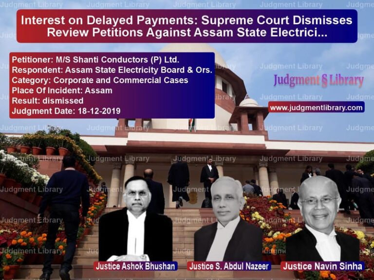 Featured image for Supreme Court Judgment dated 18-12-2019 in case of petitioner name M/S Shanti Conductors (P) Ltd. vs Assam State Electricity Board