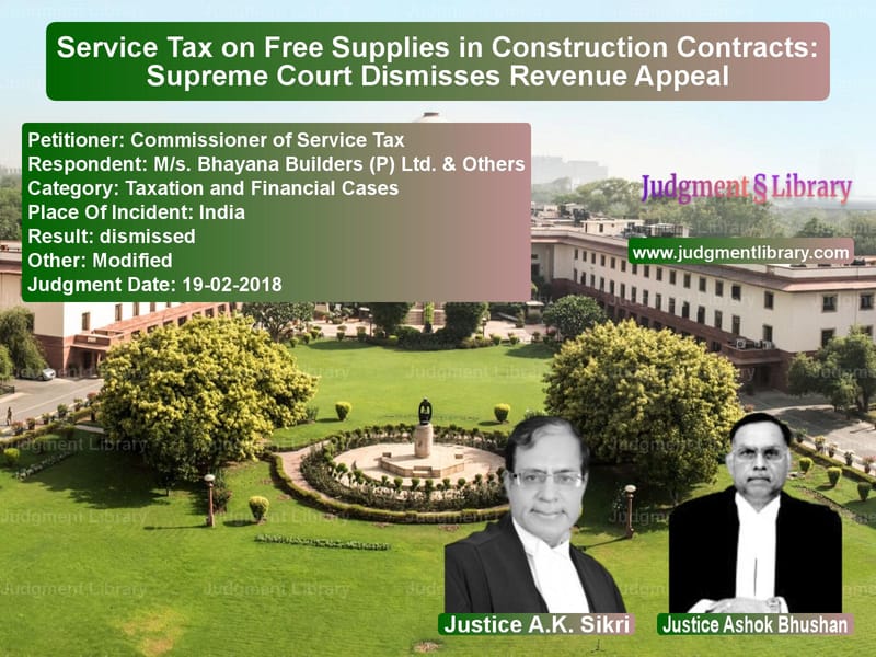 Featured image for Supreme Court Judgment dated 19-02-2018 in case of petitioner name Commissioner of Service Tax vs M/s. Bhayana Builders (P) Ltd.