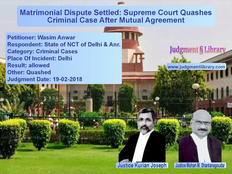 Featured image for Supreme Court Judgment dated 19-02-2018 in case of petitioner name Wasim Anwar vs State of NCT of Delhi & Anr.