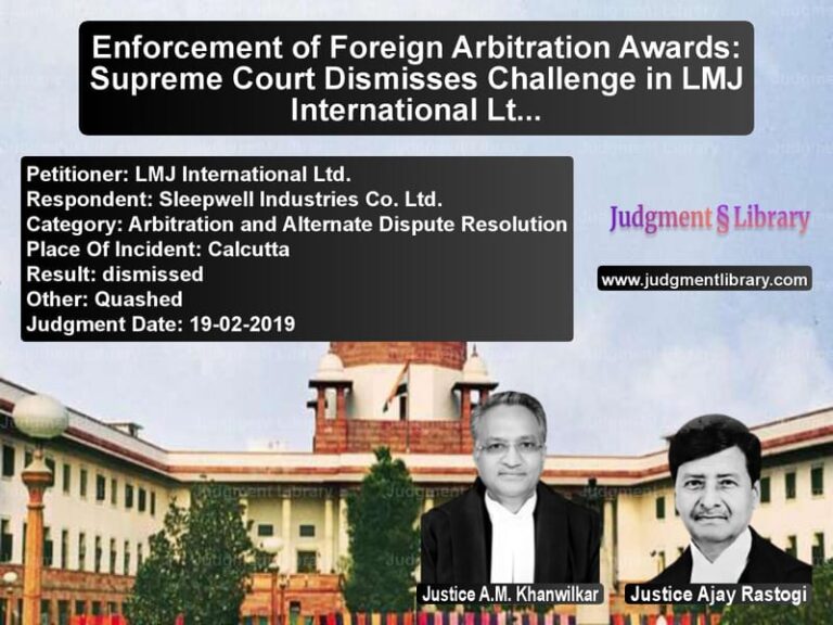 Featured image for Supreme Court Judgment dated 19-02-2019 in case of petitioner name LMJ International Ltd. vs Sleepwell Industries Co. Ltd.