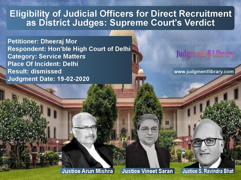 Featured image for Supreme Court Judgment dated 19-02-2020 in case of petitioner name Dheeraj Mor vs Hon’ble High Court of Delhi