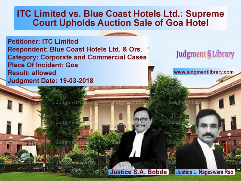 Featured image for Supreme Court Judgment dated 19-03-2018 in case of petitioner name ITC Limited vs Blue Coast Hotels Ltd. & Ors.