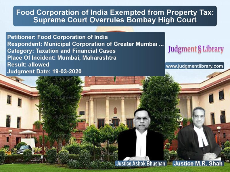 Featured image for Supreme Court Judgment dated 19-03-2020 in case of petitioner name Food Corporation of India vs Municipal Corporation of Great