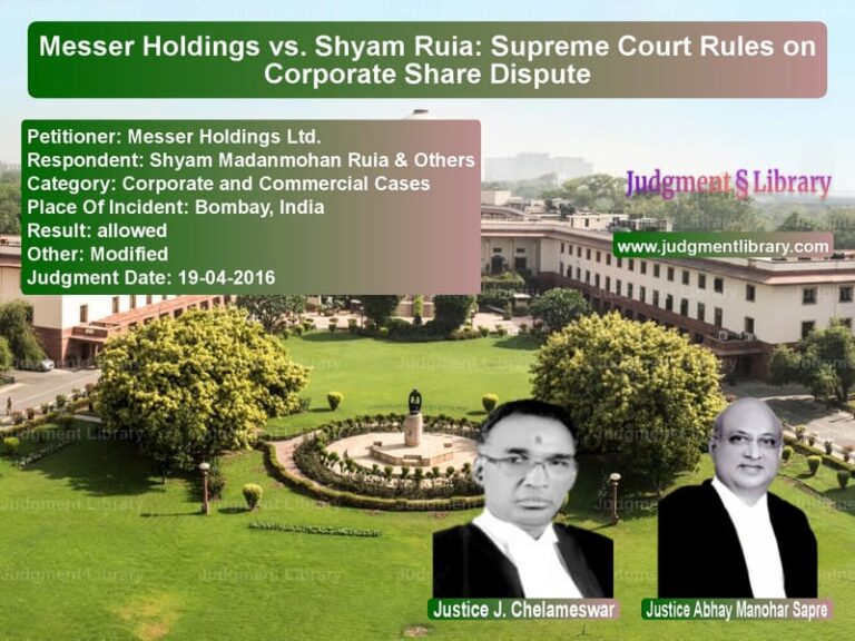 Featured image for Supreme Court Judgment dated 19-04-2016 in case of petitioner name Messer Holdings Ltd. vs Shyam Madanmohan Ruia & Others