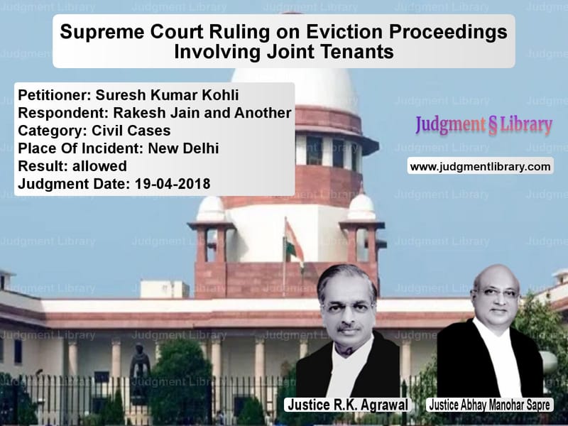 Featured image for Supreme Court Judgment dated 19-04-2018 in case of petitioner name Suresh Kumar Kohli vs Rakesh Jain and Another