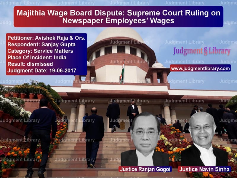 Featured image for Supreme Court Judgment dated 19-06-2017 in case of petitioner name Avishek Raja & Ors. vs Sanjay Gupta